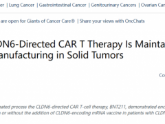 三款中国国产CAR-T疗法西达基奥仑赛、GC012F、BNT211引领细胞免疫疗法热潮