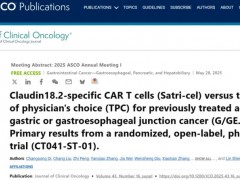 全球首个实体瘤CAR-T细胞疗法舒瑞基奥仑赛注射液(CT041、Satri-cel)治疗胃癌生存期翻倍